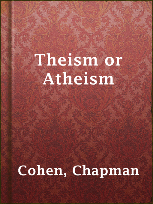 Title details for Theism or Atheism by Chapman Cohen - Available